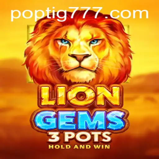 Descobrindo LionGems3pots: Um Novo Universo de Emoção em POPTIG.COM