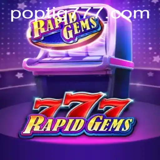 Descubra a Emoção de RapidGems777: Um Jogo Inovador em POPTIG.COM