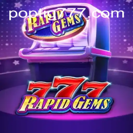 Descubra a Emoção de RapidGems777: Um Jogo Inovador em POPTIG.COM